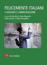 Rita Bichi et Paola Bignardi - Felicemente italiani - I giovani e l'immigrazione.
