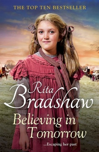 Rita Bradshaw - Believing in Tomorrow - Heart-warming Historical Fiction from the Top Ten Bestseller.