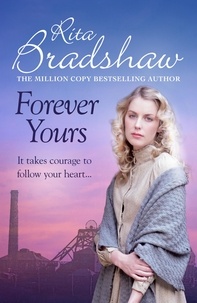 Rita Bradshaw - Forever Yours - It takes courage to follow your heart….