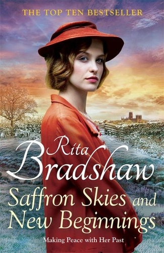 Rita Bradshaw - Saffron Skies and New Beginnings - A heart-warming Second World War historical novel from the Sunday Times bestselling author.