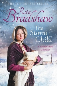 Rita Bradshaw - The Storm Child - The Heart-warming Read from the Top Ten Bestseller.