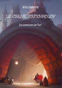 Rita Camilleri - Le cirque Youtchkolof - Les aventures de Yuri.