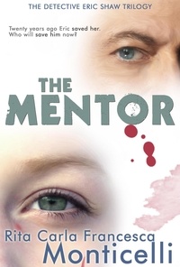 Rita Carla Francesca Monticell - The Mentor - The Detective Eric Shaw Trilogy, #1.