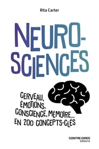 Livres en téléchargement gratuit en pdf Neurosciences - Cerveau, émotions, conscience, mémoire... en 200 concepts-clés par Rita Carter, Charlène Férès