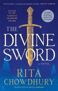 Rita Chowdhury et Reeta Borbora - The Divine Sword - A Novel.