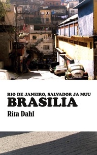 Rita Dahl - Brasilia - Rio de Janeiro, Salvador ja muu Brasilia.