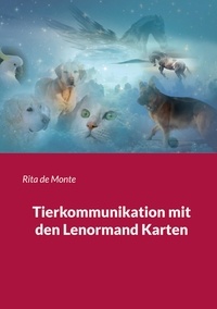 Rita de Monte - Tierkommunikation mit den Lenormand Karten.