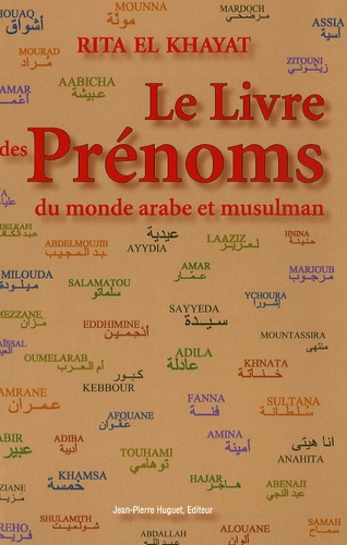 Rita El Khayat - Le Livre des Prénoms du monde arabe et musulman - Et Les Prénoms du Livre.