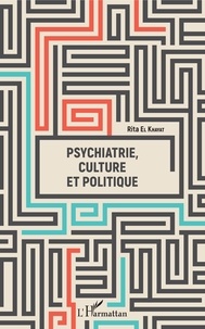 Ebooks gratuits pour téléchargements Psychiatrie, culture et politique (French Edition) 9782140138287  par Rita El Khayat