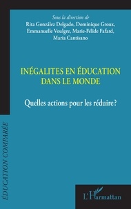 Rita Gonzalez Delgado et Dominique Groux - Inégalités en éducation dans le monde - Quelles actions pour les réduire ?.