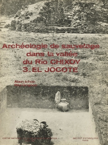 Archéologie de sauvetage dans la vallée du Río Chixoy 3. El Jocote