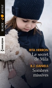 Rita Herron et B.J. Daniels - Le secret de Mila ; Sombres missives.