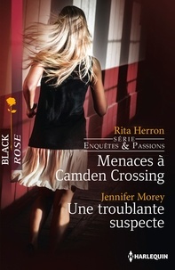 Rita Herron et Jessica Morey - Menaces à Camden Crossing ; Une troublante suspecte.