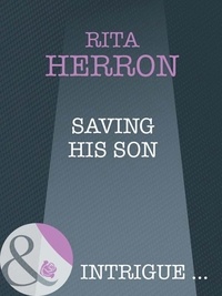 Rita Herron - Saving His Son.