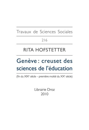 Rita Hofstetter - Genève : creuset des sciences de l'éducation - (Fin du XIXe siècle-Première moitié du XXe siècle).