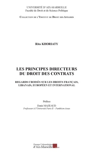 Rita Khoriaty - Les principes directeurs du droit des contrats - Regards croisés sur les droits français, libanais, européen et international.