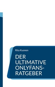 Télécharger des ebooks pour ipad Der ultimative OnlyFans-Ratgeber  - Erfolg, Promotion und Bekanntmachen 9783756283767 (Litterature Francaise) par Rita Kuonen