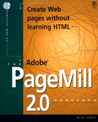 Rita Lewis - The Adobe Pagemill 2.0 Handbook. Avec Cd-Rom.