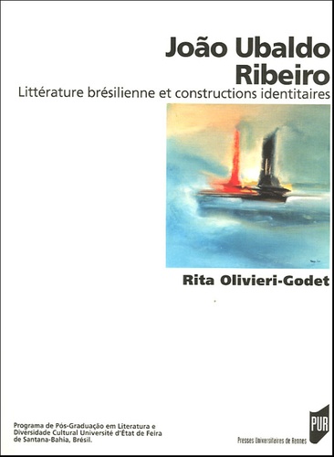Rita Olivieri-Godet - João Ubaldo Ribeiro - Littérature brésilienne et constructions identitaires.