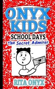  Rita Onyx - The Secret Admirer - Onyx Kids School Days, #5.