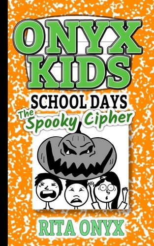  Rita Onyx - The Spooky Cipher - Onyx Kids School Days, #6.