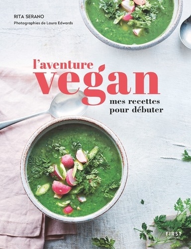 Rita Serano - L'aventure vegan - Mes recettes pour débuter.