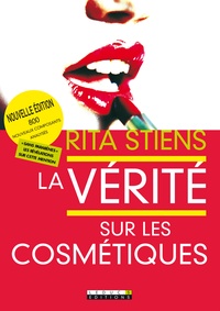 Rita Stiens - La vérité sur les cosmétiques.