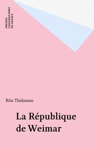 Rita Thalmann - La République de Weimar.