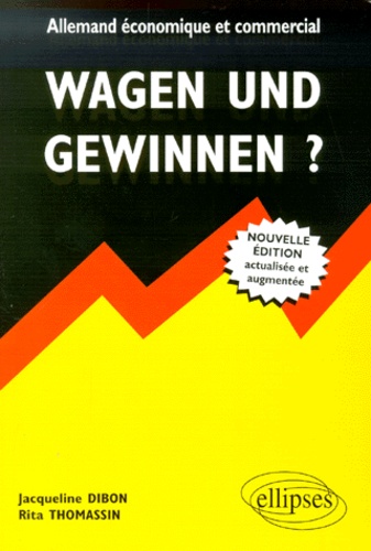Rita Thomassin et Jacqueline Dibon - Wagen Und Gewinnen ? Allemand Economique Et Commercial, Edition 2000.