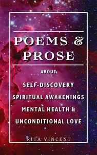 Ebooks à télécharger gratuitement pour allumer le feu Poems and Prose about Self-Discover, Spiritual Awakenings, Mental Health, and Unconditional Love