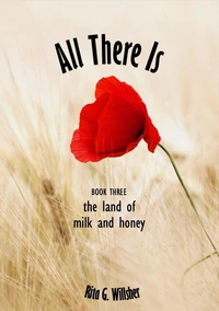All There Is — Book 3 — The Land of Milk and Honey