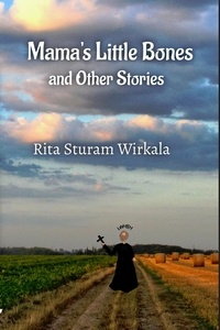  Rita Wirkala - Mama's Little Bones and Other Stories.
