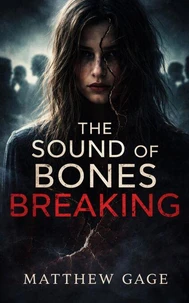 The Sound Of Bones Breaking