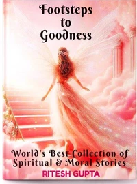 Footsteps To Goodness - Spiritual &amp; Moral Stories