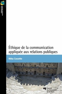 Ritha Cossette - Ethique de la communication appliquée aux relations publiques.