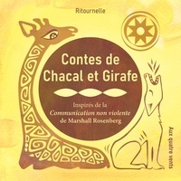  Ritournelle - Contes de Chacal et Girafe - Inspirés de la Communication non violente de Marshall Rosenberg.