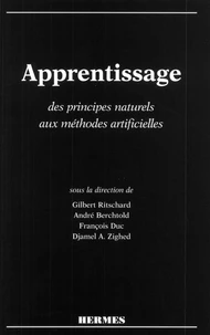 Apprentissage. Des Principes Naturels Aux Methodes Artificielles