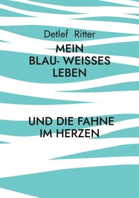 Mein Blau- Weißes Leben