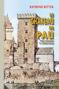 Le Château de Pau, étude historique & archéologique