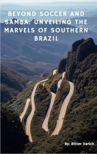  rittervarich - Beyond Soccer and Samba: UNVEILING the Marvels of southern Brazil.