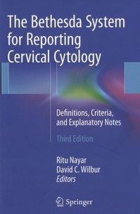 Ritu Nayar et David C. Wilbur - The Bethesda System for Reporting Cervical Cytology - Definitions, Criteria, and Explanatory Notes.