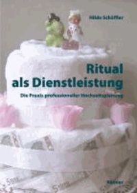 Ritual als Dienstleistung - Die Praxis professioneller Hochzeitsplanung.