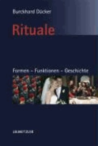 Rituale. Formen - Funktionen - Geschichte - Eine Einführung in die Ritualwissenschaft.