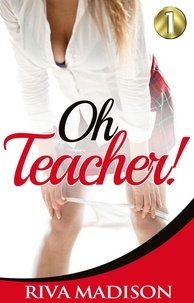  RIVA MADISON - Oh Teacher! Book 1 - Teacher Student Encounters, #1.