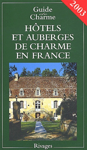  Rivages - Hôtels et auberges de charme en France - Edition 2003.
