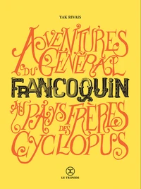 Aventures du général francoquin au pays des frères Cyclopus