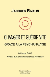 Changer et guérir vite grâce à la psychanalyse