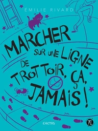 Marcher sur une ligne de trottoir, ça jamais!
