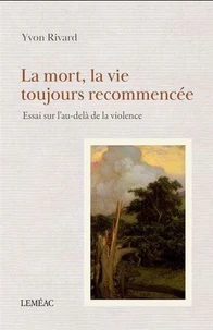 La mort, la vie toujours recommencee
