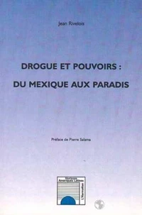 Drogue et pouvoirs  : du mexique au paradis